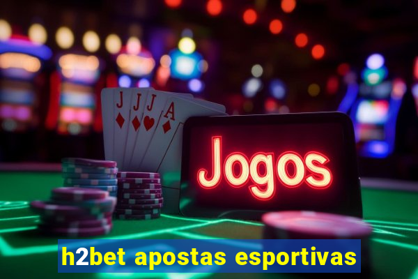 h2bet apostas esportivas